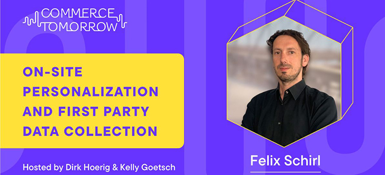 On-Site Personalization and First Party Data Collection – The Podcast with our CEO Felix Schirl