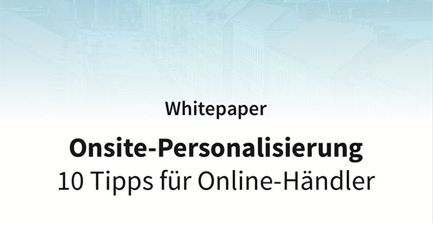 Schon unser Whitepaper zur Onsite-Personalisierung gelesen?